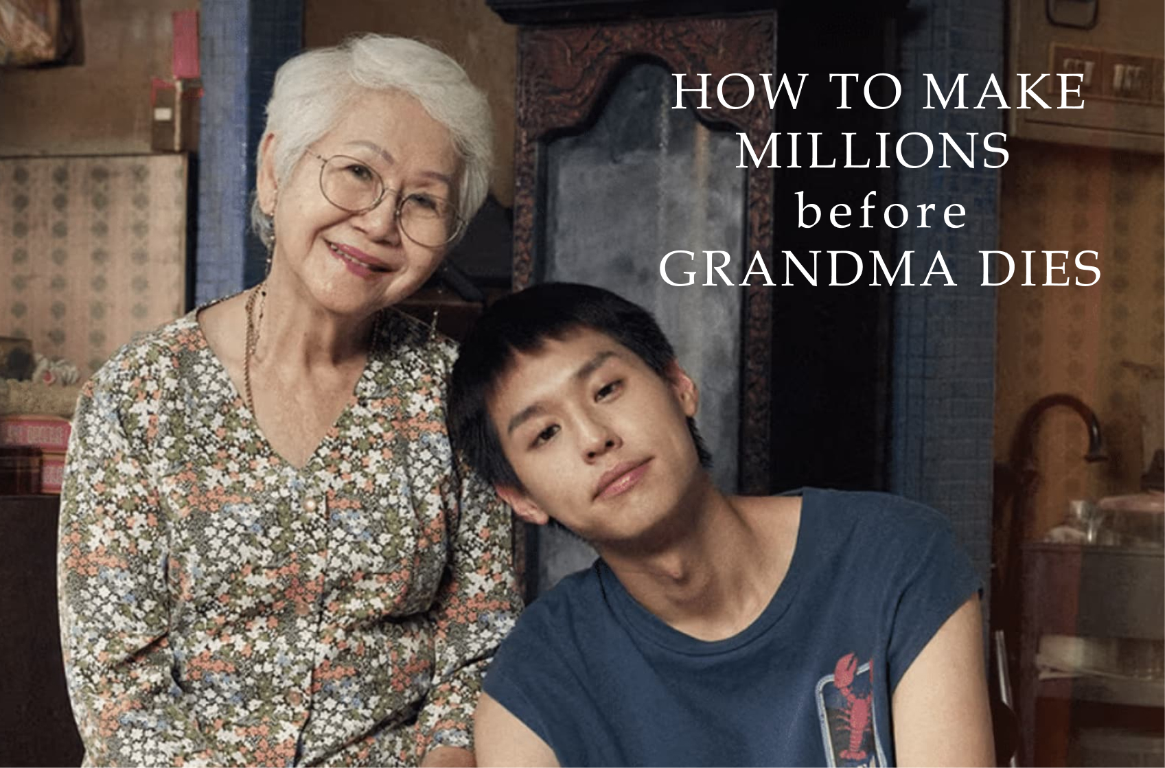 How to Make Millions Before Grandma Dies